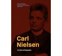 Carl Nielsen: A Cultural Biography
