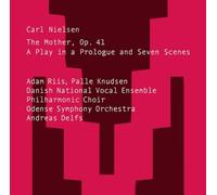 Various - Carl Nielsen: The Mother, Op. 41 - A Play in a Prologue and Seven Scenes