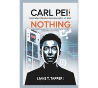CARL PEI: The Entrepreneur Behind OnePlus and Nothing-How OnePlus and Nothing Shaped the Future of Consumer Electronics