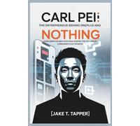 CARL PEI: The Entrepreneur Behind OnePlus and Nothing-How OnePlus and Nothing Shaped the Future of Consumer Electronics