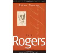 Carl Rogers (Key Figures in Counselling and Psychotherapy series)
