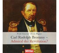 Carl Rudolph Brommy: Admiral der Revolution?