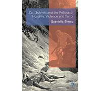 Carl Schmitt and the Politics of Hostility, Violence and Terror