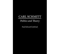Carl Schmitt: Politics and Theory: 264 (Contributions to the Study of Religion,)