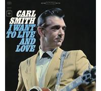 CARL SMITH - I Want to Live and Love