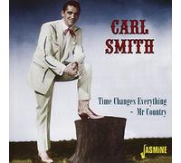 Carl Smith - Time Changes Everything: Mr. Country