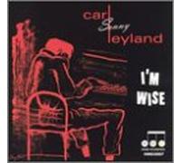 Carl Sonny Leyland - I'm Wise [VINYL]