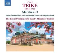 The Royal Swedish Navy Band; Alexander Hanson - Carl Teike: Marches, Vol. 3 (Neue Kameraden; Internationaler Marsch; Sorgenbrecher)