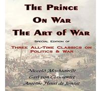 Carl Von Clausewitz The Prince, on War the Art of War - Three All-Time Classics on Carl Von Clausewitz Multicolor