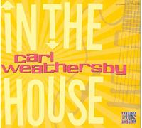 Carl Weathersby - In The House