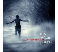 Carl Weingarten - This Is Where I Found You