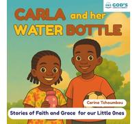 CARLA and Her Water Bottle (Stories of Faith and Grace for our Little 0nes)