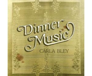 Carla Bley - Dinner Music - UHQCD