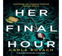 Carla Kovach Her Final Hour: An absolutely unputdownable mystery thriller Carla Kovach Multicolor