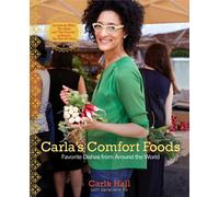 Carla's Comfort Foods: Favorite Dishes from Around the World