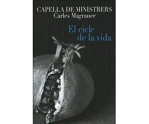 Carles Magraner - El Cicle de la Vida - 25 Years of Capella de Ministrers