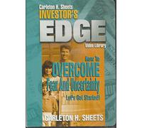 Carleton H. Sheets Investor's Edge How To Overcome Fear and Uncertainty. Let's Get Started!