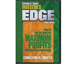 Carleton H. Sheets Investor's Edge Video Library: How to Sell (Or Rent) for Maximum Profits : Critical Items Your Property Needs