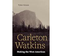 Carleton Watkins: Making the West American