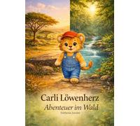 Carli Löwenherz - Abenteuer im Wald: Ein Löwe findet Freunde / Abenteuer im Wald