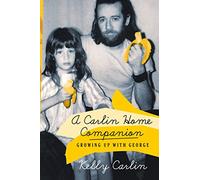 Carlin Home Companion, A: Growing Up with George