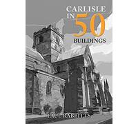 Carlisle in 50 Buildings