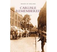 Carlisle Remembered: Images of England