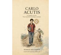 Carlo Acutis: La autopista al Cielo (COLECCIÓN DE SANTOS CATÓLICOS)