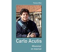 Carlo Acutis: Missionar im Internet, Alber 9783863572891 Fast Free Shipping.