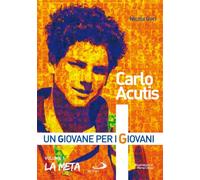 Carlo Acutis. Un giovane per i giovani