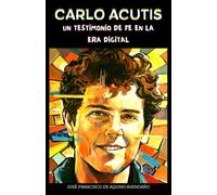 CARLO ACUTIS: UN TESTIMONIO DE FE EN LA ERA DIGITAL