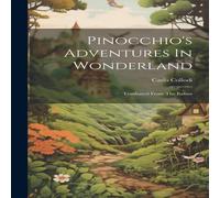 Carlo Collodi Pinocchio's Adventures In Wonderland: Tranlsated From The Italian Carlo Collodi Multicolor