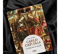 Carlo Crivelli. Un folle fra tre mondi