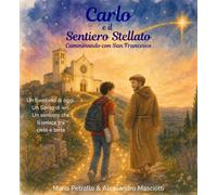 Carlo e il sentiero luminoso: Una storia di amicizia, fede e luce tra cielo e terra