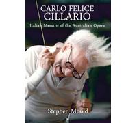 Carlo Felice Cillario: Italian Maestro of the Australian Opera