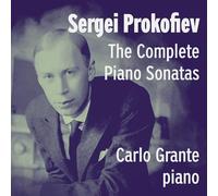 Carlo Grante - Sergei Prokofiev: The Complete Piano Sonatas