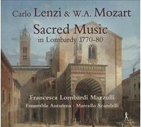Francesca Lombardi Mazzulli; Ensemble Autarena; Marcello Scandelli - Carlo Lenzi/Wolfgang Amadeus Mozart - Sacred Music in Lombardy 1770-80
