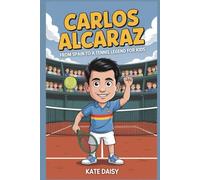 Carlos Alcaraz: From Spain to a tennis legend for kids