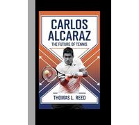 CARLOS ALCARAZ: The Future of Tennis