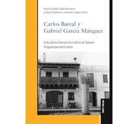 Carlos Barral y Gabriel García Márquez: Estudios literarios sobre el boom hispanoamericano
