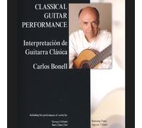 Carlos Bonell: Classical Guitar Performance [DVD]