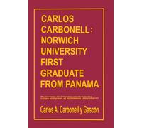 Carlos Carbonell Norwich University First Graduate from Panama: My Journey as a foreign student in the Corps of Cadets of Norwich University