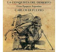 Carlos Di Fulvio - La Conquista del Desierto