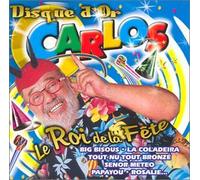 Carlos - Disque d Or: le Roi de la Fete