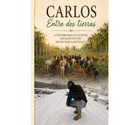 Carlos entre dos tierras: La historia real de un joven que salio de Cuba sin olvidar a los suyos