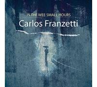 Carlos Franzetti - In the Wee Small Hours