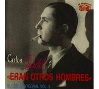 Carlos Gardel - Eran Otros Hombres/ Vol 5