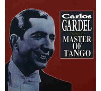 Carlos Gardel - Master of Tango