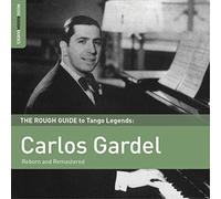 Carlos Gardel - The Rough Guide to Tango Legends: Carlos Gardel