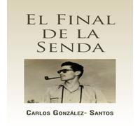 Carlos Gonzalez El Final de La Senda Paperback Book Carlos Gonzalez Multicolor